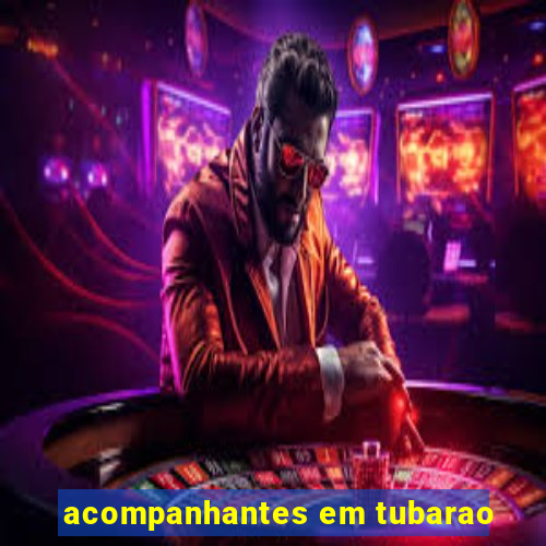 acompanhantes em tubarao